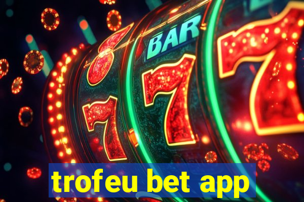 trofeu bet app